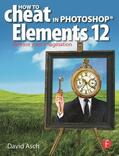 Asch |  How to Cheat in Photoshop Elements 12: Release Your Imagination | Buch |  Sack Fachmedien