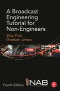 Pizzi / Jones |  A Broadcast Engineering Tutorial for Non-Engineers | Buch |  Sack Fachmedien