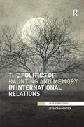 Auchter |  The Politics of Haunting and Memory in International Relations | Buch |  Sack Fachmedien