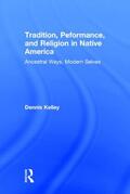 Kelley |  Tradition, Performance, and Religion in Native America | Buch |  Sack Fachmedien