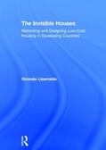 Lizarralde |  The Invisible Houses: Rethinking and Designing Low-Cost Housing in Developing Countries | Buch |  Sack Fachmedien