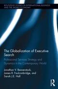 Beaverstock / Faulconbridge / Hall |  The Globalization of Executive Search: Professional Services Strategy and Dynamics in the Contemporary World | Buch |  Sack Fachmedien