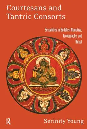 Young |  Courtesans and Tantric Consorts: Sexualities in Buddhist Narrative, Iconography, and Ritual | Buch |  Sack Fachmedien
