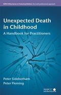 Sidebotham / Fleming |  Unexpected Death in Childhood: A Handbook for Practitioners | Buch |  Sack Fachmedien