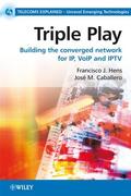 Hens / Caballero |  Triple Play: Building the Converged Network for Ip, Voip and Iptv | Buch |  Sack Fachmedien