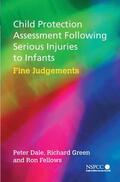 Dale / Green / Fellows |  Child Protection Assessment Following Serious Injuries to Infants: Fine Judgments | Buch |  Sack Fachmedien