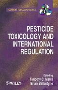 Marrs / Ballantyne |  Pesticide Toxicology and International Regulation | Buch |  Sack Fachmedien