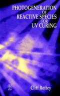 Roffey |  Photogeneration of Reactive Species for UV Curing | Buch |  Sack Fachmedien