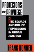 Donner |  Protectors of Privilege - Red Squads & Police Repression in Urban America (Paper) | Buch |  Sack Fachmedien