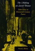 Barnes |  The Making of a Social Disease - Tuberculosis in Nineteenth-Century France | Buch |  Sack Fachmedien