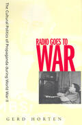 Horten |  Radio Goes to War: The Cultural Politics of Propaganda During World War II | Buch |  Sack Fachmedien