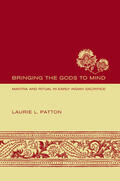 Patton |  Bringing the Gods to Mind - Mantra and Ritual in Early Indian Sacrifice | Buch |  Sack Fachmedien