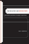 Ameringer |  The Health Care Revolution - From Medical Monopoly  to Market Competition | Buch |  Sack Fachmedien