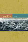 Delgado |  Gold Rush Port - The Maritime Archaeology of San Francisco&#8242;s Waterfront | Buch |  Sack Fachmedien