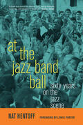 Hentoff / Porter |  At the Jazz Band Ball - Sixty Years on the Jazz Scene | Buch |  Sack Fachmedien