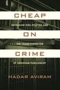 Aviram |  Cheap on Crime - Recession-Era Politics and the Transformation of American Punishment | Buch |  Sack Fachmedien