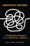 Cohen / Joffe |  Obstacle Course: The Everyday Struggle to Get an Abortion in America | Buch |  Sack Fachmedien