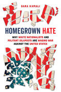 Kamali |  Homegrown Hate: Why White Nationalists and Militant Islamists Are Waging War Against the United States | Buch |  Sack Fachmedien