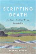 Buchbinder |  Scripting Death: Stories of Assisted Dying in America Volume 50 | Buch |  Sack Fachmedien
