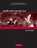Small Arms Survey, Geneva |  Small Arms Survey 2012: Moving Targets | Buch |  Sack Fachmedien