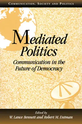 Bennett / Entman |  Mediated Politics: Communication in the Future of Democracy | Buch |  Sack Fachmedien