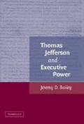 Bailey |  Thomas Jefferson and Executive Power | Buch |  Sack Fachmedien