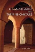 Holt |  The Crusader States and their Neighbours | Buch |  Sack Fachmedien