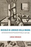 Boeninger / Böninger |  Niccolo di Lorenzo della Magna and the Social World of Florentine Printing, ca. 1470-1493 | Buch |  Sack Fachmedien