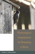 Williams |  Physiological Adaptations for Breeding in Birds | Buch |  Sack Fachmedien