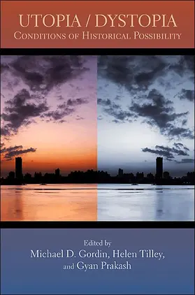 Gordin / Tilley / Prakash |  Utopia/Dystopia: Conditions of Historical Possibility | Buch |  Sack Fachmedien