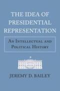 Bailey |  The Idea of Presidential Representation: An Intellectual and Political History | Buch |  Sack Fachmedien
