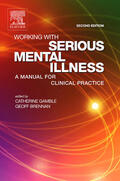 Gamble / Brennan |  Working with Serious Mental Illness: A Manual for Clinical Practice | Buch |  Sack Fachmedien