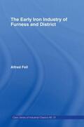 Fell |  The Early Iron Industry of Furness and Districts | Buch |  Sack Fachmedien