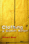 Ross |  Clothing: A Global History | Buch |  Sack Fachmedien
