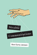 Curry Jansen |  Stealth Communications: The Spectacular Rise of Public Relations | Buch |  Sack Fachmedien