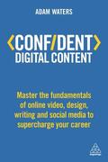Waters |  Confident Digital Content: Master the Fundamentals of Online Video, Design, Writing and Social Media to Supercharge Your Career | Buch |  Sack Fachmedien
