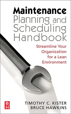 Kister / Hawkins |  Maintenance Planning and Scheduling: Streamline Your Organization for a Lean Environment | Buch |  Sack Fachmedien