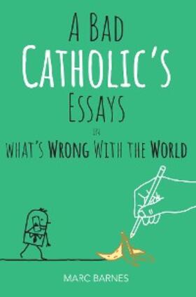 A Bad Catholic's Essays on What's Wrong with the World | LIGUORI PUBN | Datenbank | sack.de