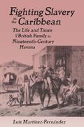 Martinez-Fernandez |  Fighting Slavery in the Caribbean | Buch |  Sack Fachmedien