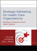 Kotler / Shalowitz / Stevens |  Strategic Marketing For Health Care Organizations | Buch |  Sack Fachmedien