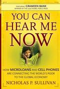Sullivan |  You Can Hear Me Now: How Microloans and Cell Phones Are Connecting the World's Poor to the Global Economy | Buch |  Sack Fachmedien