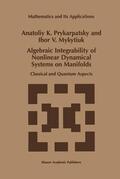 Mykytiuk / Prykarpatsky / Mykytyuk |  Algebraic Integrability of Nonlinear Dynamical Systems on Manifolds | Buch |  Sack Fachmedien