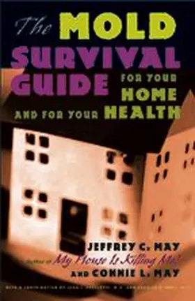 May |  The Mold Survival Guide: For Your Home and for Your Health | Buch |  Sack Fachmedien
