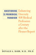 Barr |  Questioning the Premedical Paradigm: Enhancing Diversity in the Medical Profession a Century After the Flexner Report | Buch |  Sack Fachmedien