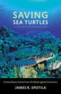 Spotila |  Saving Sea Turtles: Extraordinary Stories from the Battle Against Extinction | Buch |  Sack Fachmedien