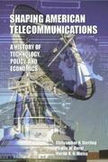 Sterling / Bernt / Weiss |  Shaping American Telecommunications | Buch |  Sack Fachmedien