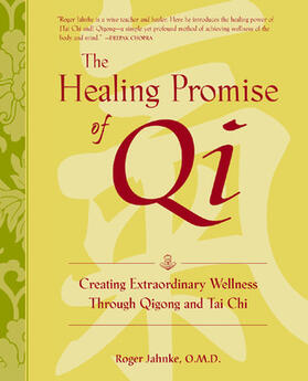 Jahnke | The Healing Promise of Qi: Creating Extraordinary Wellness Through Qigong and Tai Chi | Buch | sack.de