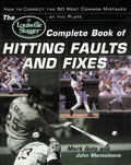 Monteleone / Gola |  The Louisville Slugger(r) Complete Book of Hitting Faults and Fixes: How to Detect and Correct the 50 Most Common Mistakes at the Plate | Buch |  Sack Fachmedien