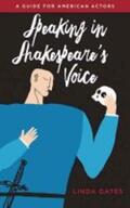 Gates |  Speaking in Shakespeare's Voice: A Guide for American Actors | Buch |  Sack Fachmedien