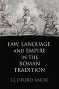 Ando |  Law, Language, and Empire in the Roman Tradition | eBook | Sack Fachmedien
